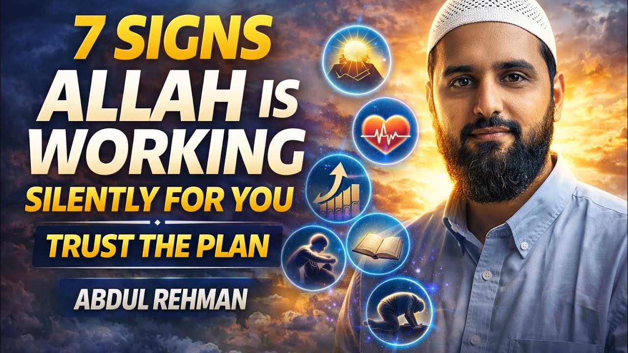 7 Signs Allah Is Working Silently For You | Trust The Plan | Abdul Rehman