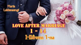 LOVE AFTER MARRIAGE 1 - 14 (Hlâwm 1-na) #mizolovestory