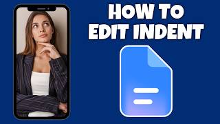 How To Edit Indent On Google Docs (Mobile) | Step By Step Guide - Google Docs Tutorial