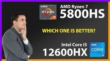 AMD Ryzen 7 5800HS vs INTEL Core i5 12600HX Technical Comparison