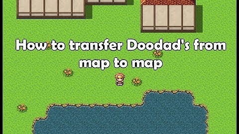 RPG Maker MV Tutorial - How To Transfer Doodads From Map to Map
