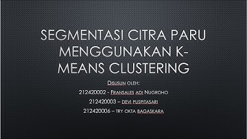 Segmentasi Citra Paru Menggunakan K-Means Clustering | Kelompok 2 | 212420006 Try Okta Bagaskara