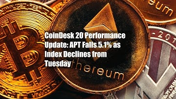 CoinDesk 20 Performance Update: APT Falls 5.1% as Index Declines from Tuesday
