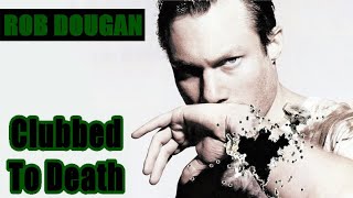 Rob Dougan   «Clubbed To Death»