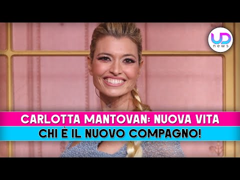 Carlotta Mantovan, Nuova Vita: Chi E' Il Nuovo Compagno!