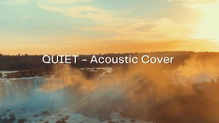 QUIET (Acoustic) -  Lyric Video