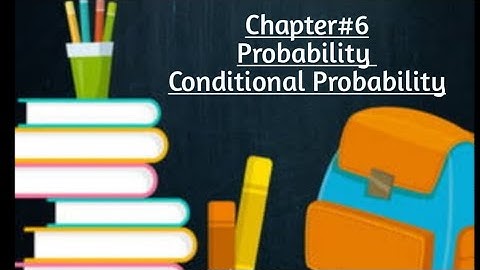 Conditional Probability By Sher Muhammad Chaudhry |Chapter#6 |Probability