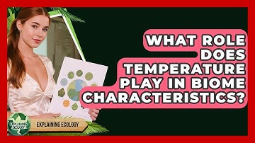 What Role Does Temperature Play In Biome Characteristics? - Explaining Ecology