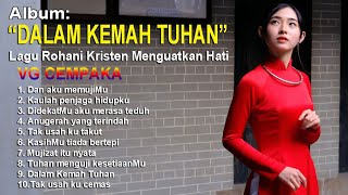 Lagu Rohani Album DALAM KEMAH TUHAN || Lagu Rohani Kristen Menguatkan Hati by VG Cempaka