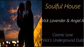 Vick Lavender and Angel A - Cosmic Love (Vick's Underground Dub) | ♫ RE ♫