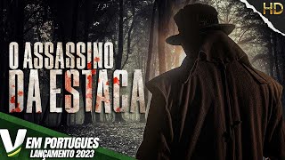 O ASSASSINO DE ESTACA | LANÇAMENTO 2023 | NOVO FILME HD DE AÇÃO COMPLETO DUBLADO EM PORTUGUÊS