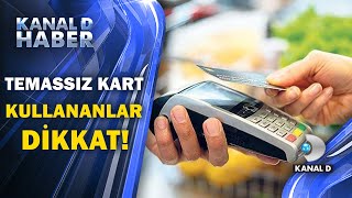 Temassız kart kullananlar dikkat! Kayıp kartla 5 Kez alışveriş yaptılar