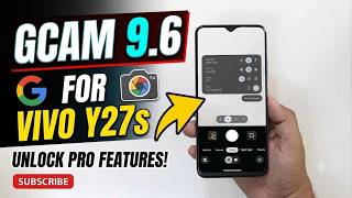 Best GCam 9.6 Port for Vivo Y27s   XML Config Setup