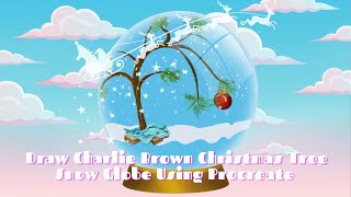 How To Draw A Charlie Brown Christmas Tree Snow Globe Using Procreate