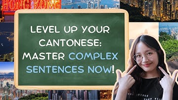 Cantonese Mastery: Conquer Complex Sentence Structures with Ease!