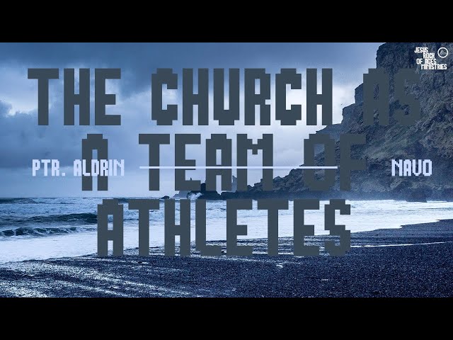 The Church As A Team Of Athletes | Ptr. Aldrin Navo