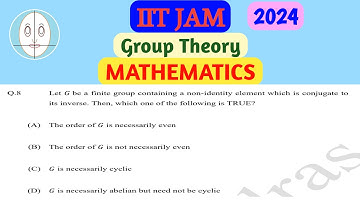 IIT JAM (2024) | Group Theory | Mathematics | Question-8 | Solution