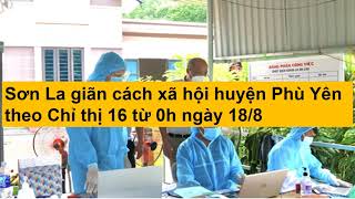 Sơn La giãn cách xã hội huyện Phù Yên theo Chỉ thị 16 từ 0h ngày 18/8 |Bản tin 24h vn