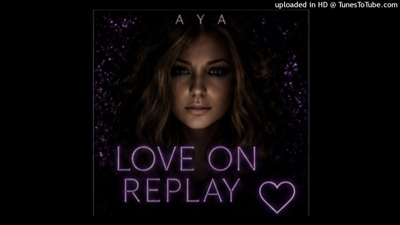Aya - Love On Replay - YouTube
