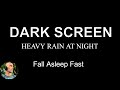 Heavy rain at night rain sounds for sleeping rain no thunder black screen heavy rain sounds