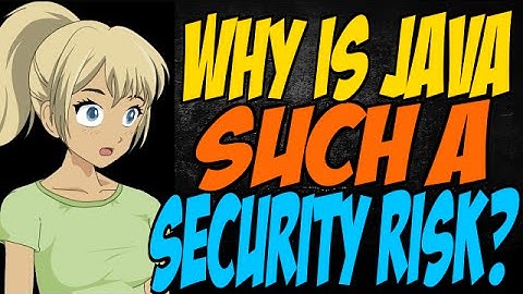 Why is Java such a Security Risk?