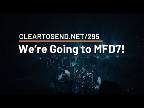 CTS 295: We’re Going to MFD7!