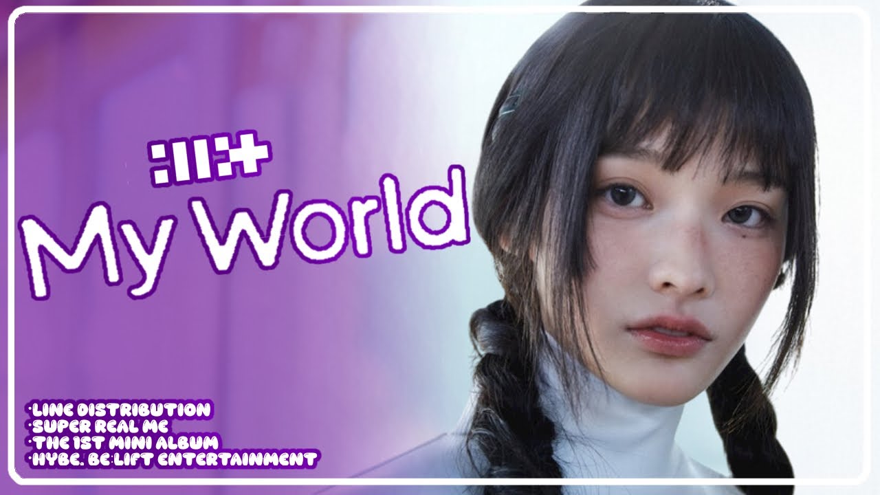 ILLIT (아일랏) - “My World” (Line Distribution) [STUDIO ver.]