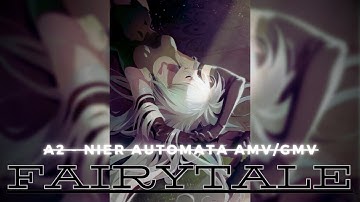 A2 - NieR:Automata (AMV/GMV Edit) - "Fairytale" (Alexander Rybak)
