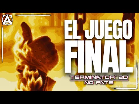 Terminator 2D NO FATE - El MEJOR JUEGO de la MEJOR PELÍCULA de ACCIÓN de la HISTORIA