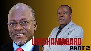 UMUHAMAGARO [PART 2]  EV.RWIYEREKA ATUBWIYE UBUHAMYA BWE,AVUGA NO KURI MAGUFULI
