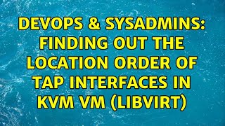 Famous DevOps & SysAdmins: Finding out the location order of tap interfaces in KVM VM (Libvirt) Wealth