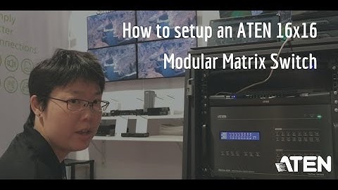 How to set up an ATEN 16x16 Modular Matrix Switch