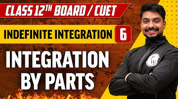 Indefinite Integration 06 | Integration By Parts | Class 12th/CUET