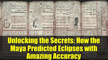 Unlocking the Secrets: How the Maya Predicted Eclipses with Amazing Accuracy