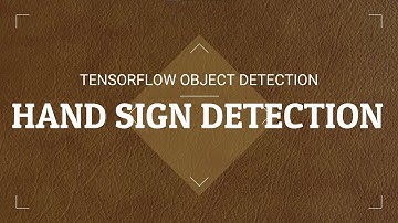 HAND SIGN DETECTION USING TENSORFLOW OBJECT DETECTION