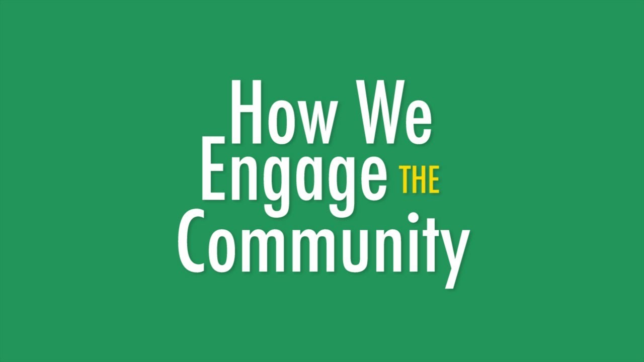 How We Engage the Community