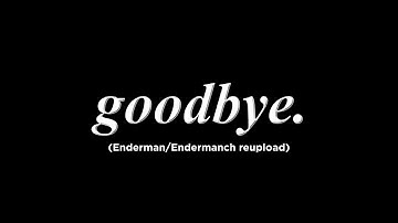 Enderman/Endermanch reupload: My channel is getting terminated.