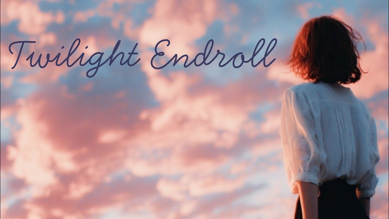 Twilight Endroll ロイロ　明日からまた頑張れるjpop