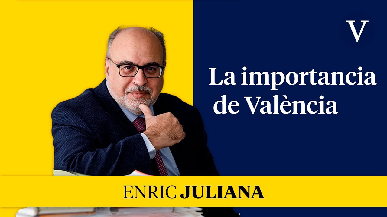 La importancia de València | Enfoque Enric Juliana