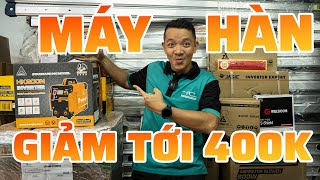 [HOT HOT] Máy Hàn Que, Hàn MIG Giảm Tới 400K - Kèo Thơm Anh Em Đừng Bỏ Qua