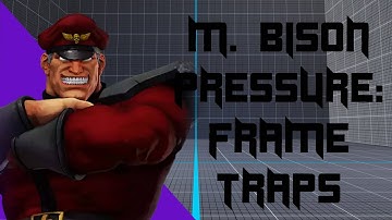 M. Bison Tutorial #4: Frame Trap Pressure