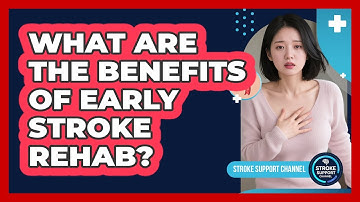 What Are The Benefits Of Early Stroke Rehab?