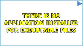 Ubuntu: There is no application installed for executable files How To Fix There Is No Application Installed For Executable Files Error In Ubuntu Linux