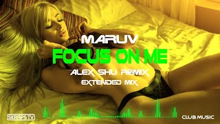 MARUV - Focus On Me (Alex Shu Remix Extended)