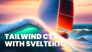 Tailwind CSS WIth SvelteKit Setup
