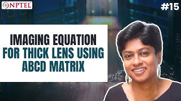 #15 Imaging Equation for Thick Lens with ABCD Matrix | Optical Engineering