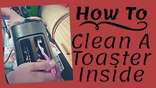 How To Clean A Toaster Inside   My Toaster Cleaning Secrets!