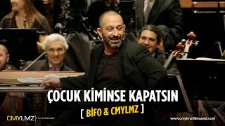 BİFO & CMYLMZ | Çocuk Kiminse Kapatsın Resimi