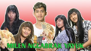 MILEN NGELABRAK YAYUK