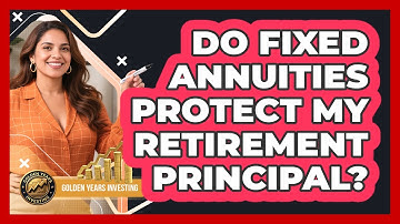 Do Fixed Annuities Protect My Retirement Principal?
